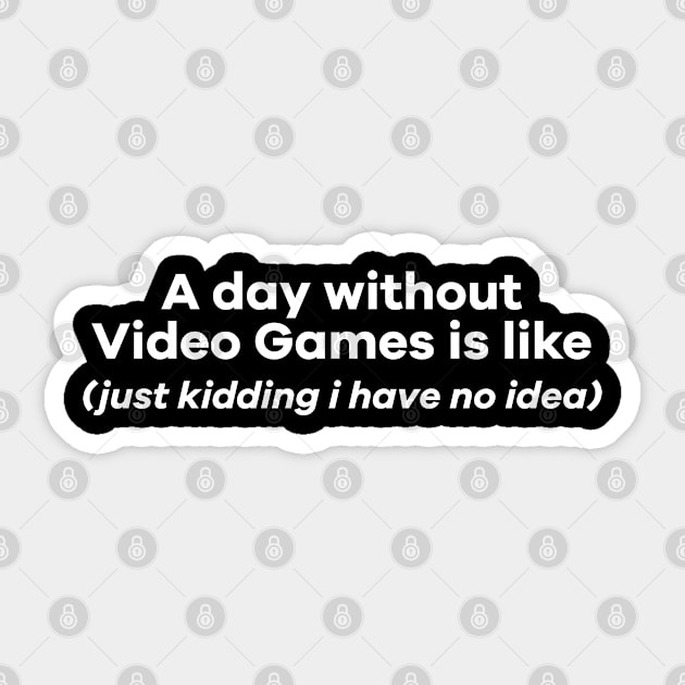 A day without videogames is like Sticker by ToySenTao